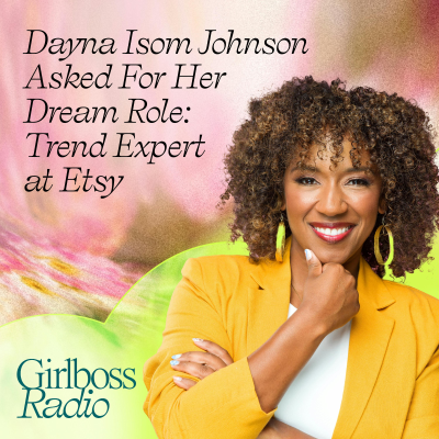 episode #GirlbossRadioReplay: How Dayna Isom Johnson Asked For Her Dream Role: Trend Expert at Etsy artwork