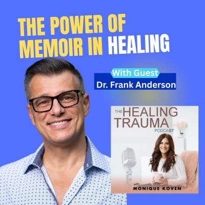 episode The Power of Memoir in Healing With Dr. Frank Anderson artwork
