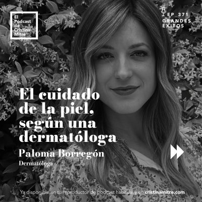 episode El cuidado de la piel, según una dermatóloga, con Paloma Borregón. Episodio 371 artwork