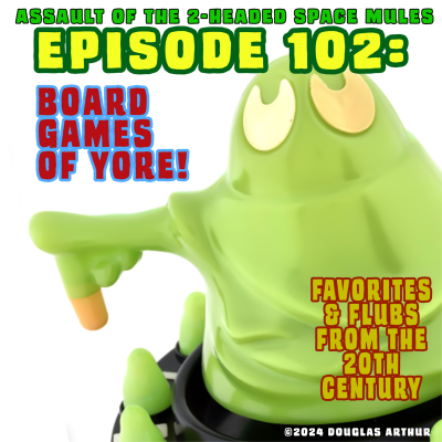 episode Episode 102: Board Games of Yore! artwork