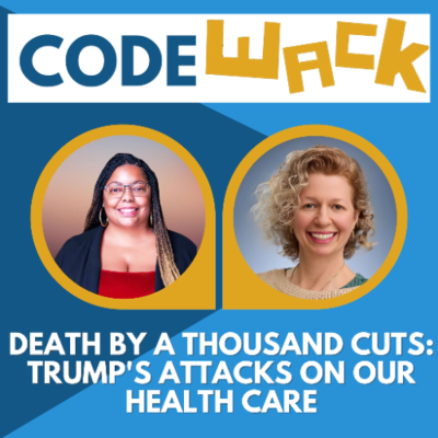 episode Code Wack - Death by a thousand cuts: Trump's attacks on our health care artwork