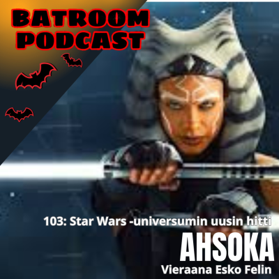 episode 103: Star Wars -universumin uusin hitti AHSOKA (vieraana Esko Felin) artwork