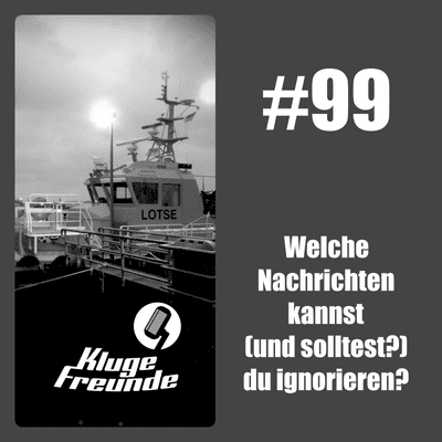 episode #99 (Solo) Welche Nachrichten kannst (und solltest?) du ignorieren? artwork