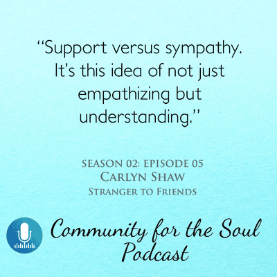 episode Episode 05: Strangers to Friends with Carlyn Shaw artwork