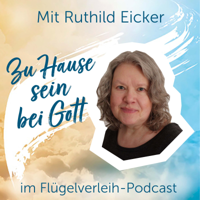 episode Zu Hause sein bei Gott - mit Ruthild Eicker artwork