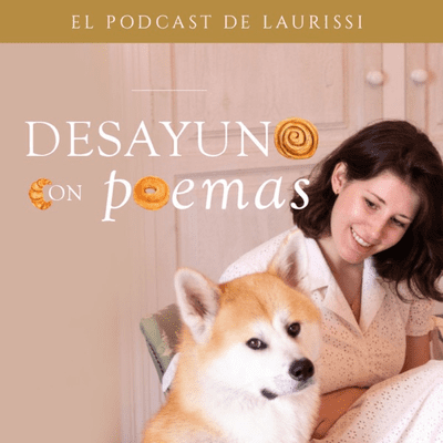 Desayuno con poemas. El podcast de Laurissi