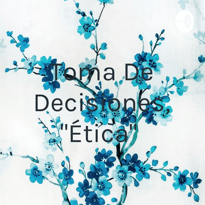 Toma De Decisiones, "Ética"