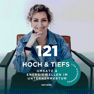 episode #121 Hoch & Tiefs: Umgang mit Umsatz- und Energiewellen mit Lisa Gissenwehrer artwork