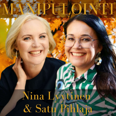 episode Manipuloinnin psykologia. (Nina Lyytinen & Satu Pihlaja.) artwork