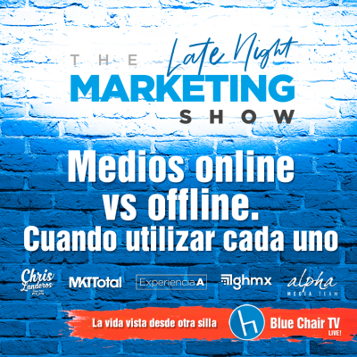 episode Medios online vs offline en The Late Night Marketing Show by Blue Chair TV. artwork