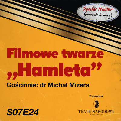 episode S07E24: Filmowe twarze "Hamleta" || Gościnnie: dr Michał Mizera artwork