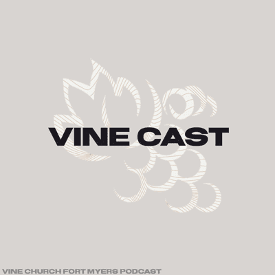 Vine Church Fort Myers - Podcast