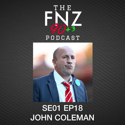 episode John Coleman - The FNZ 90+3 Podcast - SE01 EP18 artwork