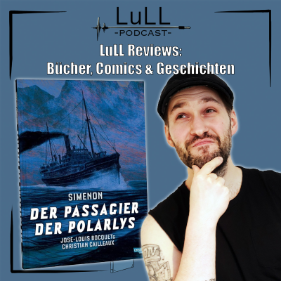 episode LuLL Reviews: Der Passagier der Polarlys von José-Louis Bocquet & Christian Cailleaux artwork