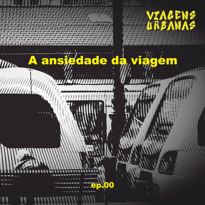 episode A ansiedade da viagem (episódio 00) artwork