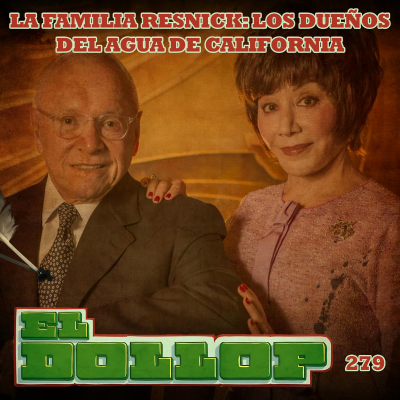 episode E279: La Familia Resnick: Los Dueños del Agua de California artwork