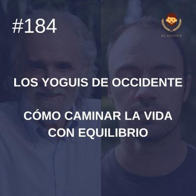 episode #184: Cómo caminar la vida con equilibrio, con Ramiro Calle (Los Yoguis de Occidente) artwork