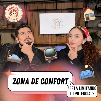 episode ¿POR QUÉ ES TAN DIFÍCIL SALIR DE LA ZONA DE CONFORT? | Ontas El Podcast E3 artwork