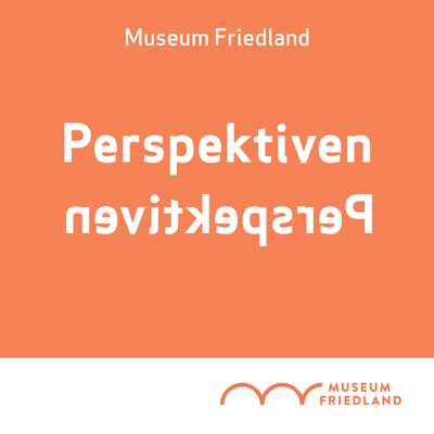 Museum Friedland - Perspektiven