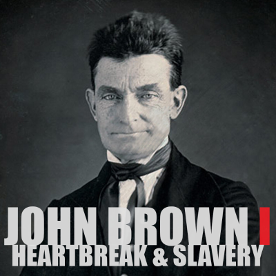 episode [RERUN] EPISODE 70: John Brown (Part 1): Heartbreak & Slavery artwork