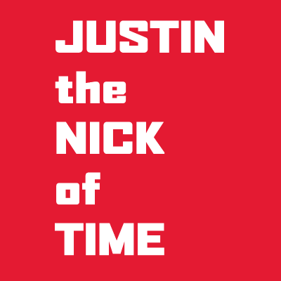 JUSTIN the NICK of Time