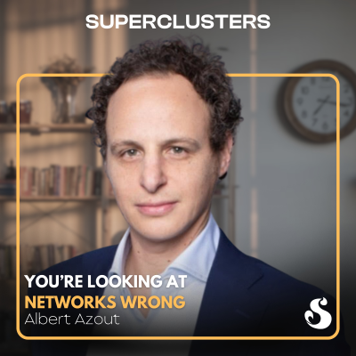 episode You're Looking at Networks Wrong | Albert Azout | Superclusters | S5E5 artwork