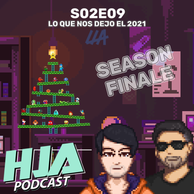 episode HJA - S02E09 - Lo que nos dejo el 2021 artwork