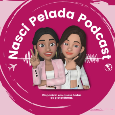 Nasci Pelada Podcast