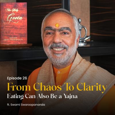 episode Eating Can Also Be a Yajna | From Chaos To Clarity | Episode 26 artwork
