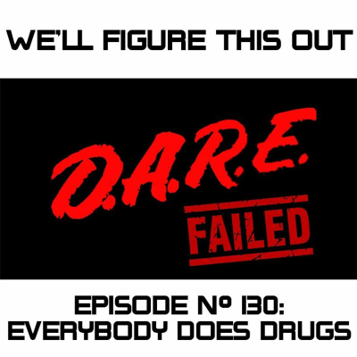 episode Episode 130: "Everybody Does Drugs" artwork