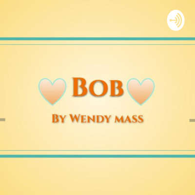 Bob by Wendy Mass