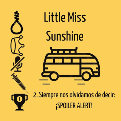 episode 2. Siempre nos olvidamos de decir: ¡SPOILER ALERT! - Little Miss Sunshine artwork