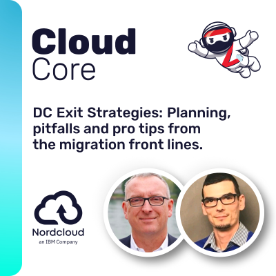 episode CLOUD Core #13: DC Exit Strategies: Planning, pitfalls and pro tips from the migration front lines. artwork