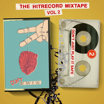 episode HITRECORD MIXTAPE Vol. 2: Don't Just Play It Safe artwork