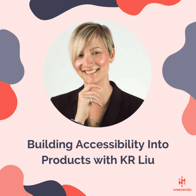 episode Building Accessibility Into Products with KR Liu | Episode 14 artwork