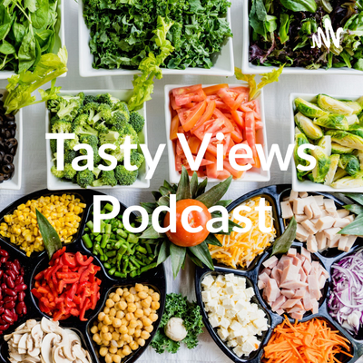 Tasty Views Podcast