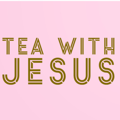 Tea With Jesus