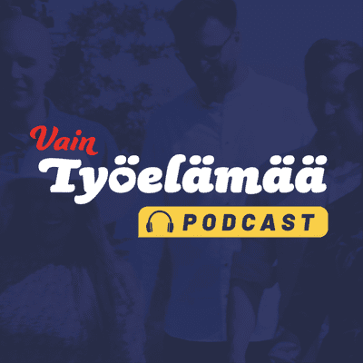 Vain Työelämää Podcast!