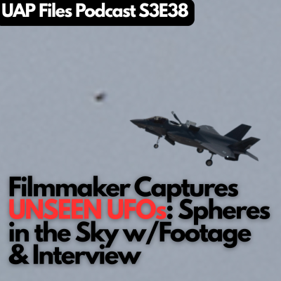 episode Filmmaker Captures Unseen UFOs | FOOTAGE: Spheres in the Sky | UAP Files Podcast w/ Adam Dashwood artwork