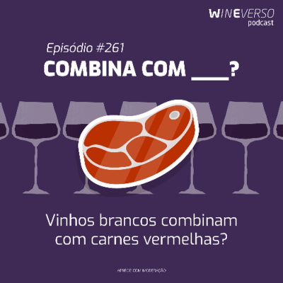 episode Combina com ___? - Vinhos brancos combinam com carnes vermelhas? artwork