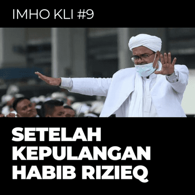 episode IMHO KLI #9 : Setelah Kepulangan Habib Rizieq artwork