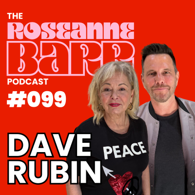 episode New Enemy. Same Beast w/ Dave Rubin | The Roseanne Barr Podcast #099 artwork
