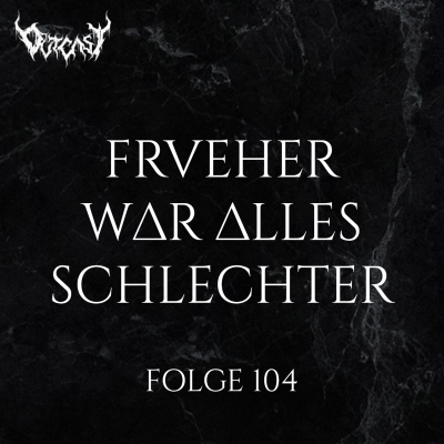 episode Früher war alles schlechter | Folge 104 artwork