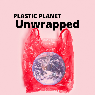 Plastic Planet Unwrapped