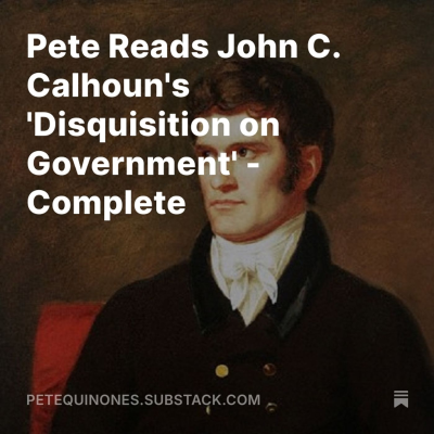 episode Pete Reads John C. Calhoun's 'Disquisition on Government' - Complete artwork