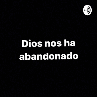 Dios nos ha abandonado