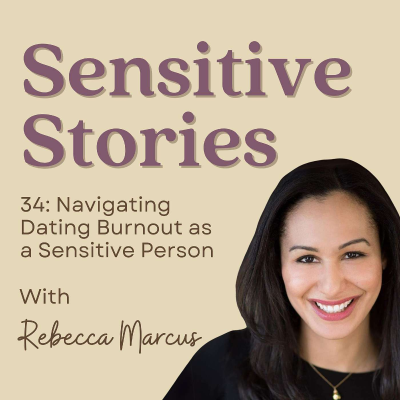 episode 34: Navigating Dating Burnout as a Sensitive Person artwork