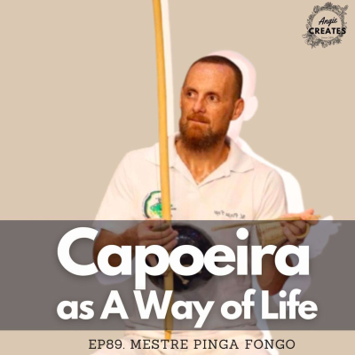 episode #89 Capoeira As a Way of Life - Mestre Pinga Fogo/ Gui Torres on Moving from Brazil to America, Differences Between Teaching Capoeria to Adults and Kids artwork