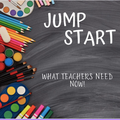 Jump Start! What Teachers Need Now