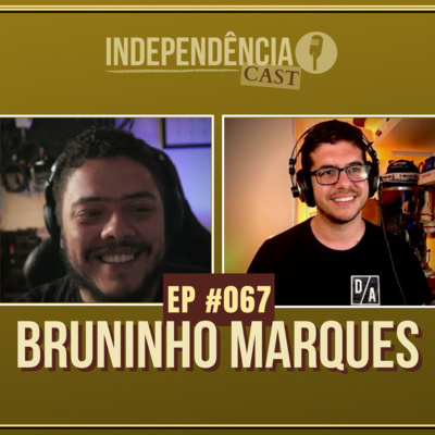 episode Independência CAST #067 | Bruninho Marques artwork